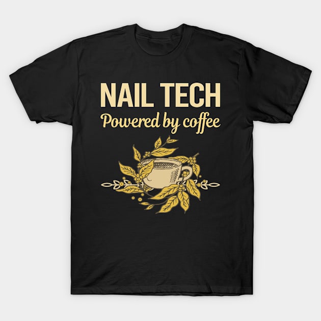 Powered By Coffee Nail Tech T-Shirt by Hanh Tay